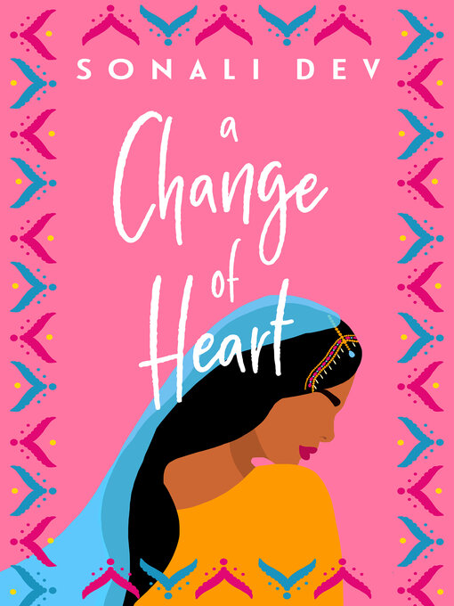 Title details for A Change of Heart by Sonali Dev - Available